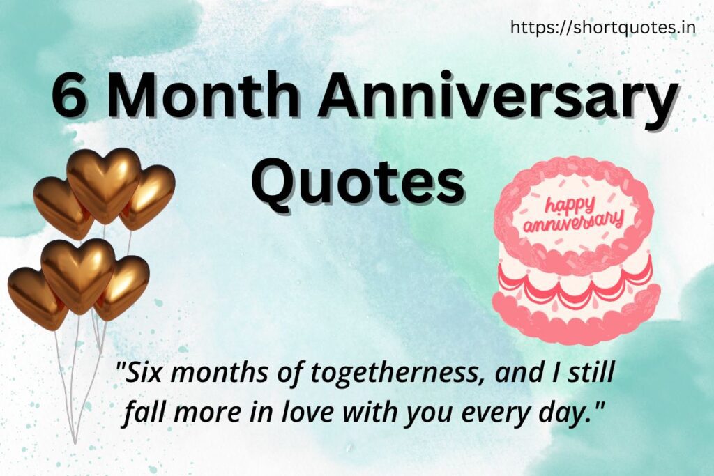 6 Month Anniversary Quotes 