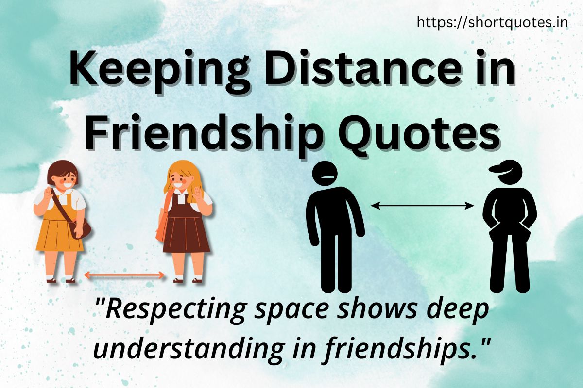 Keeping Distance in Friendship Quotes