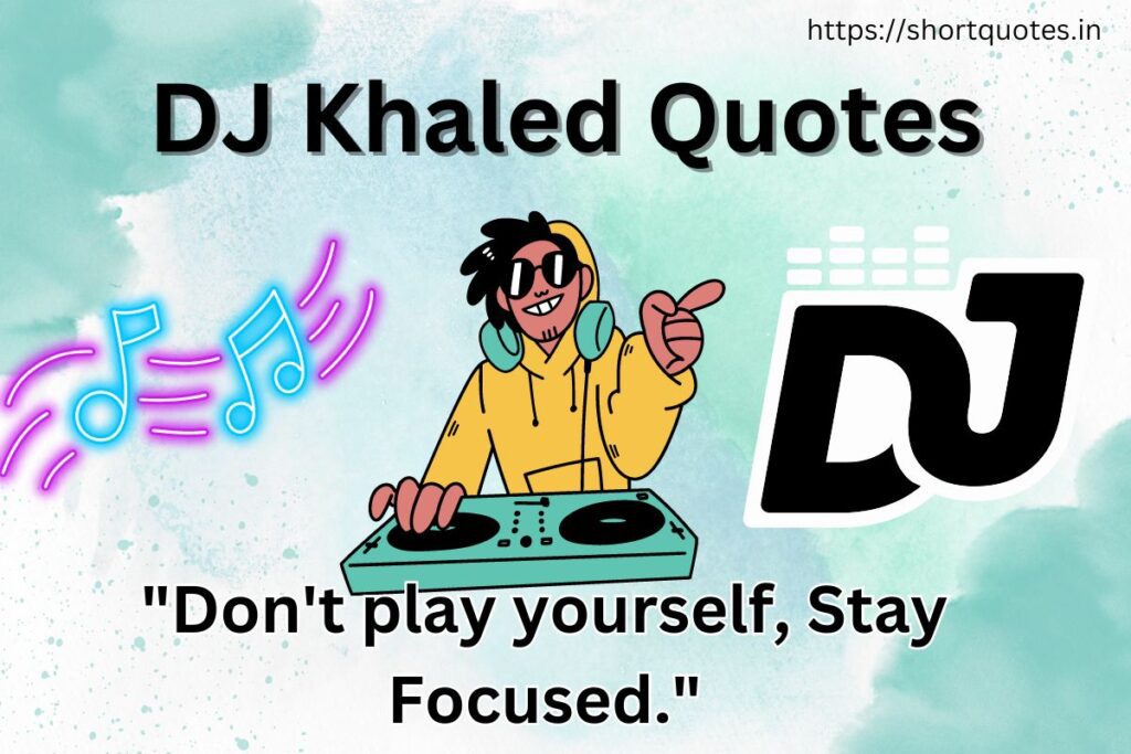 DJ Khaled Quotes