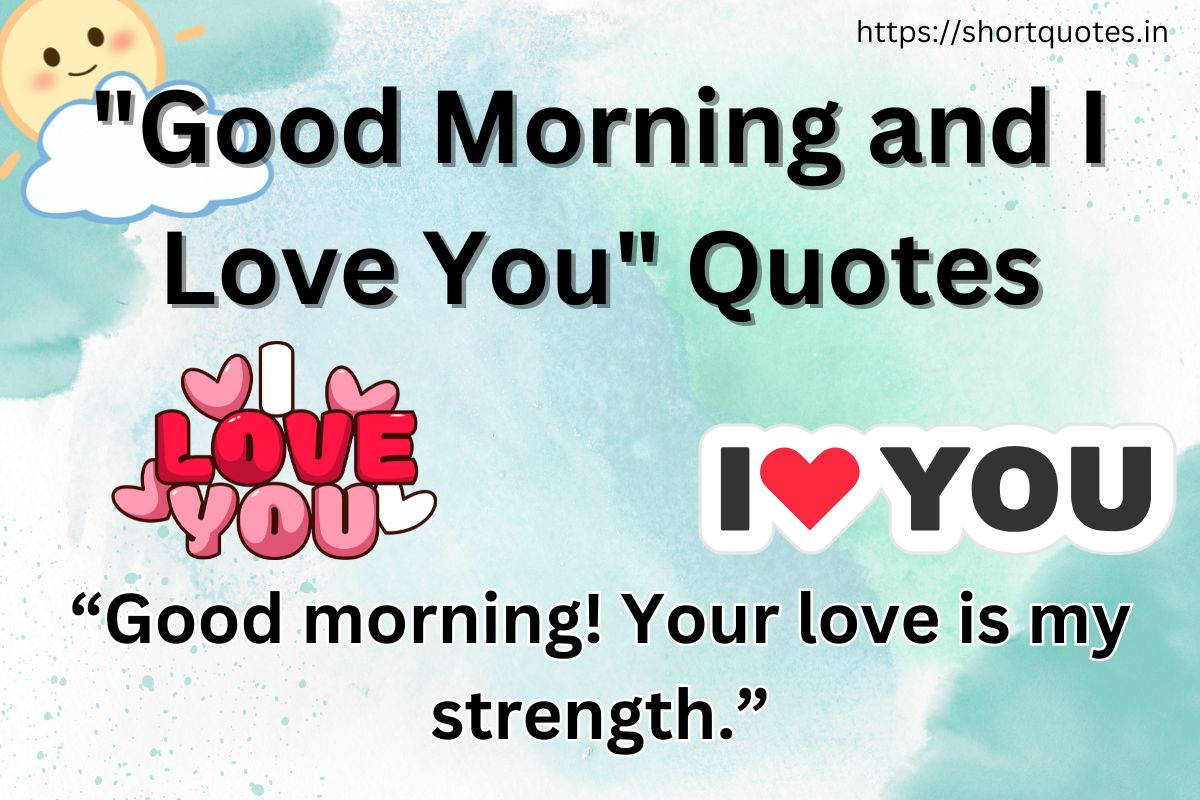 Good Morning and I Love You Quotes