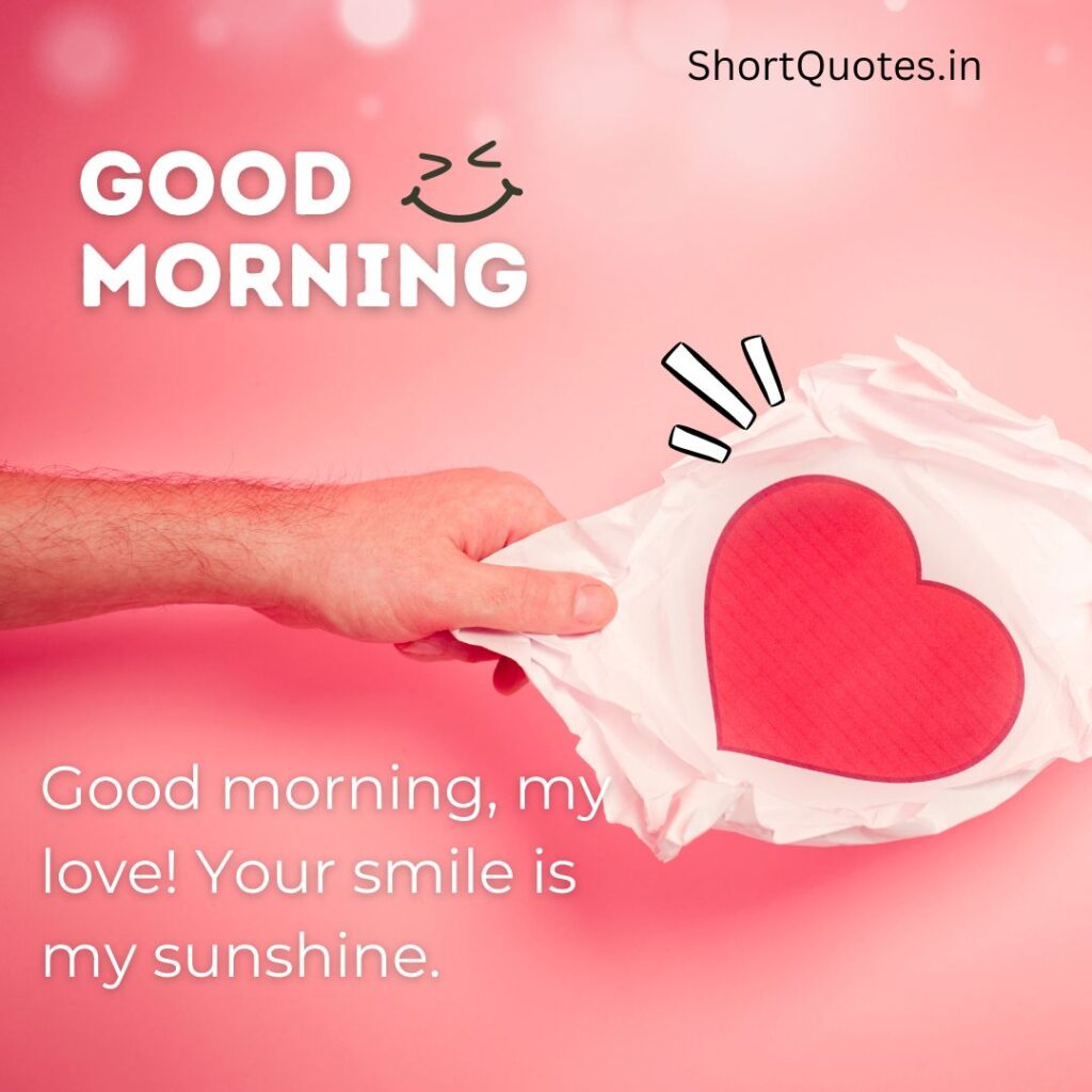 You are the sunshine of my life, good morning!