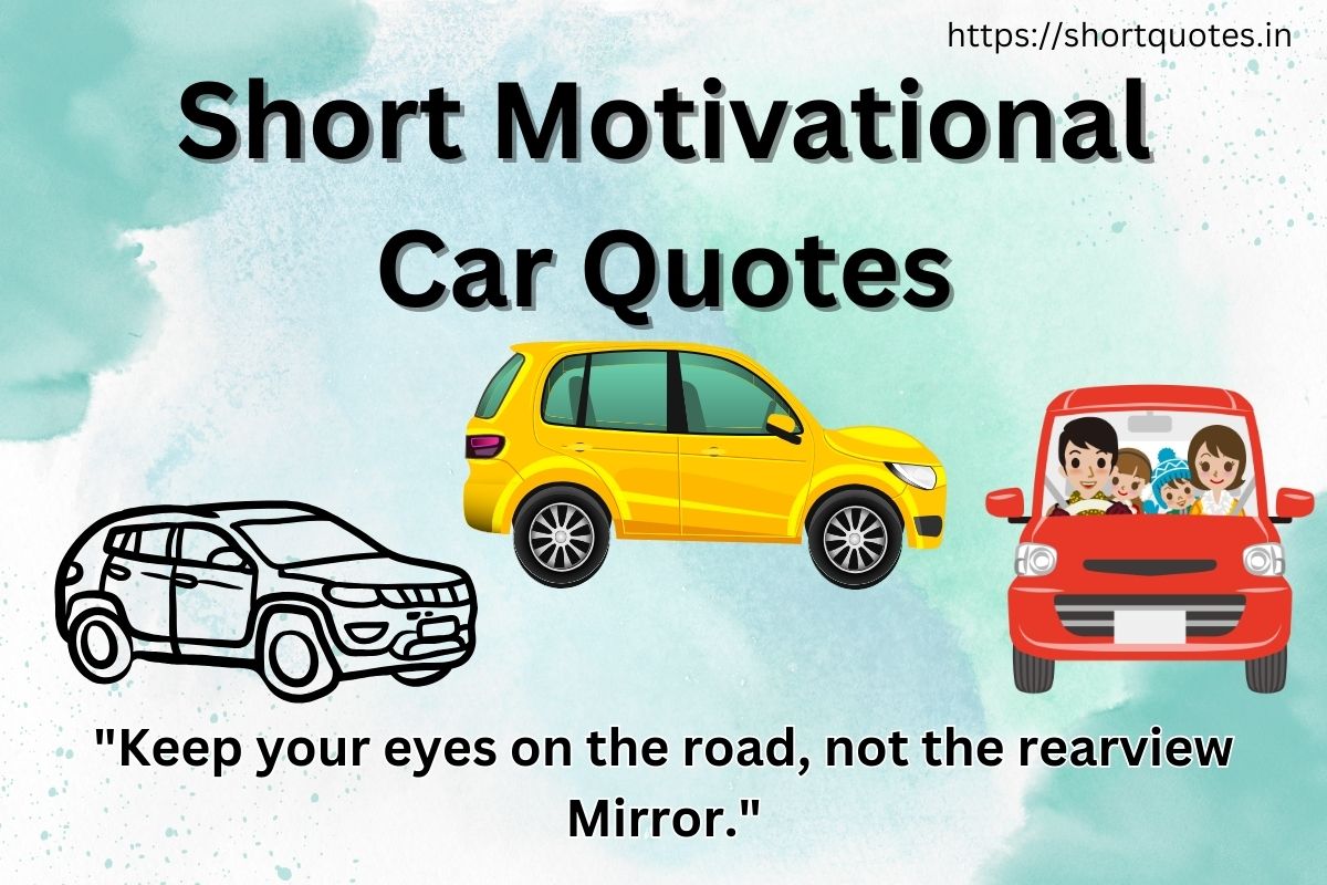 Short Motivational Car Quotes