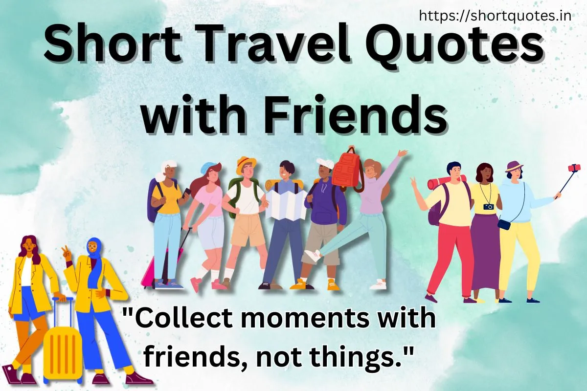 Short Travel Quotes with Friends