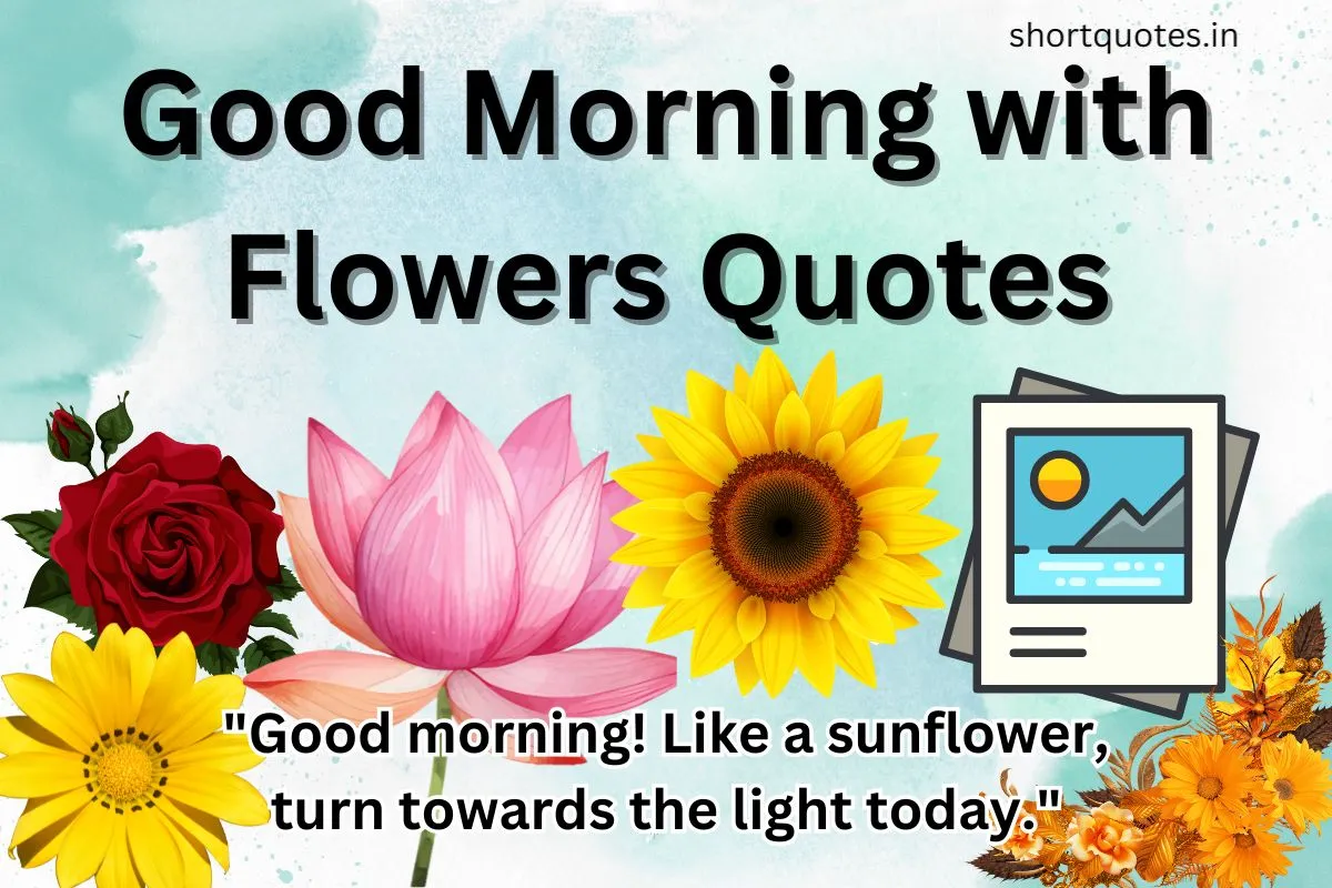 Good Morning with Flowers Quotes