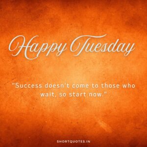 Happy Tuesday Images and Quotes