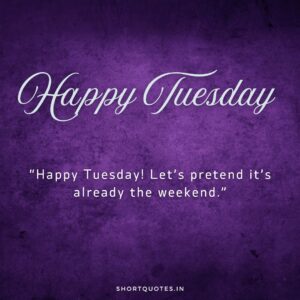 Happy Tuesday Images and Quotes