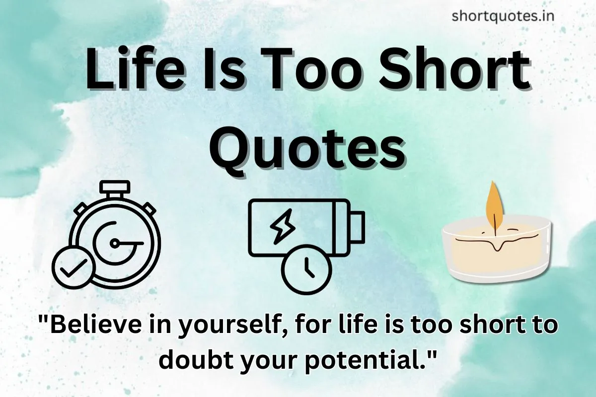 Life Is Too Short Quotes